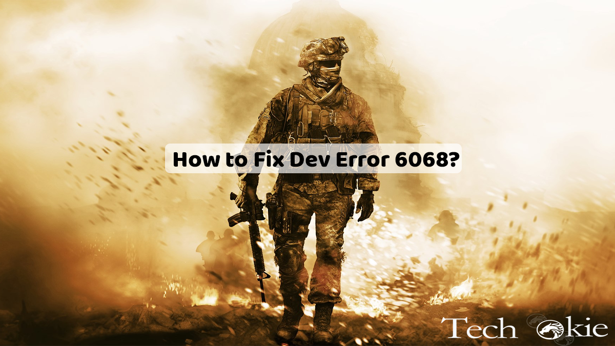 How to Fix Dev Error 6068?