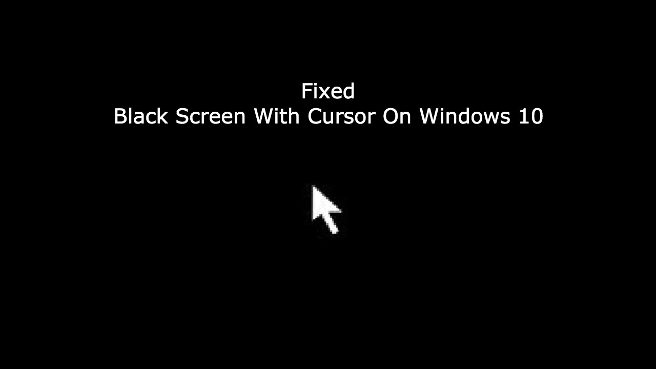 windows 10 black screen with cursor