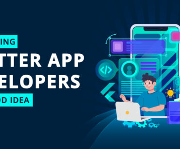 Why Hiring Flutter App Developers Is a Good Idea